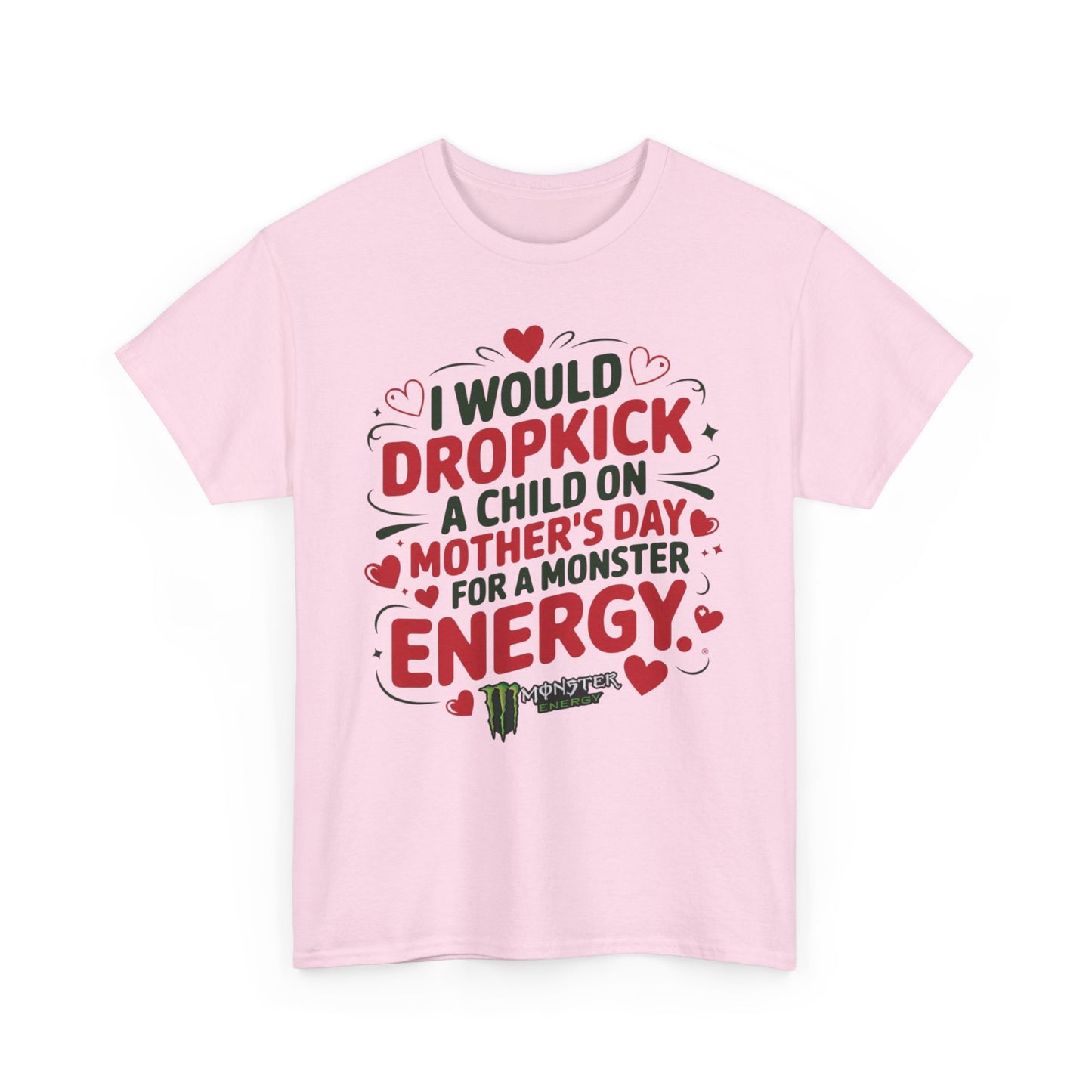 I would Dropkick a child on Mother’s day for a Monster Energy