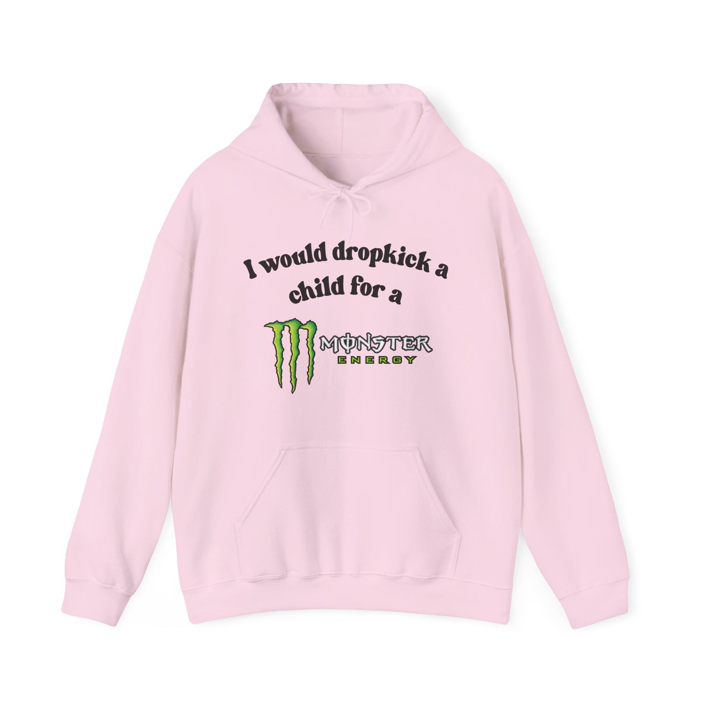 I would Dropkick a Child for a Monster Energy - Unisex Hoodie