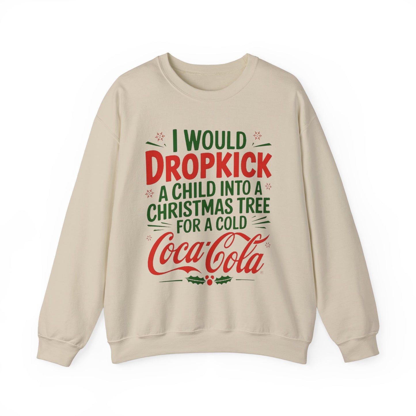 I would Dropkick a Child for a Cold Coca Cola Unisex Sweatshirt