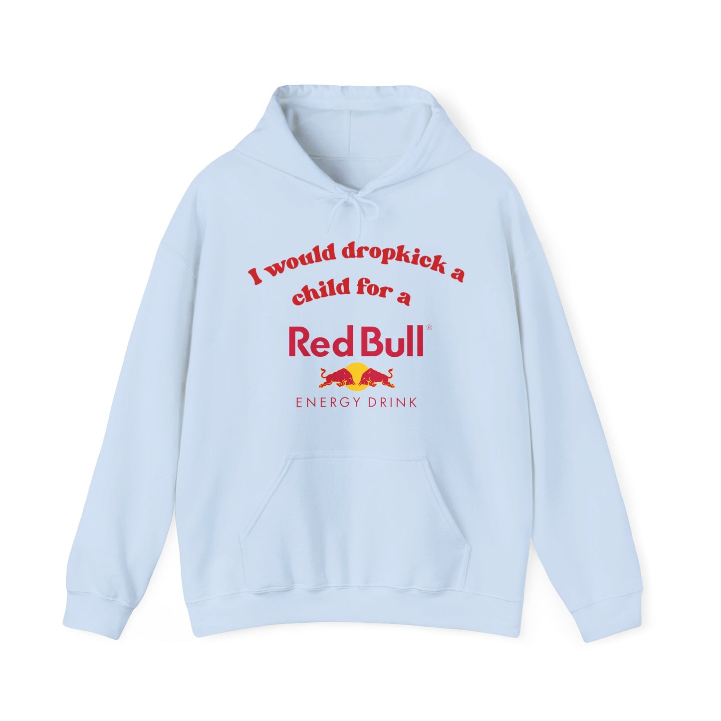 I Would Dropkick a Child for a Redbull Energy - Unisex Hoodie