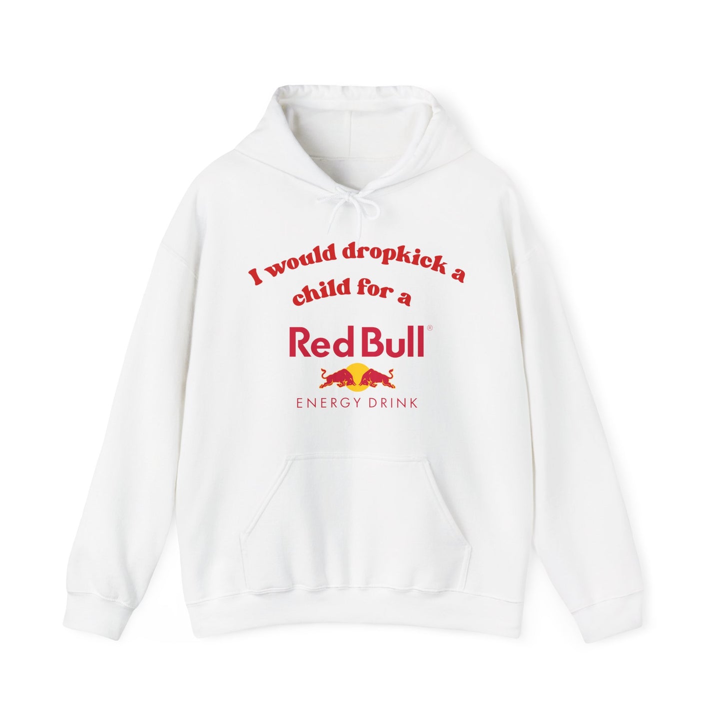 I Would Dropkick a Child for a Redbull Energy - Unisex Hoodie
