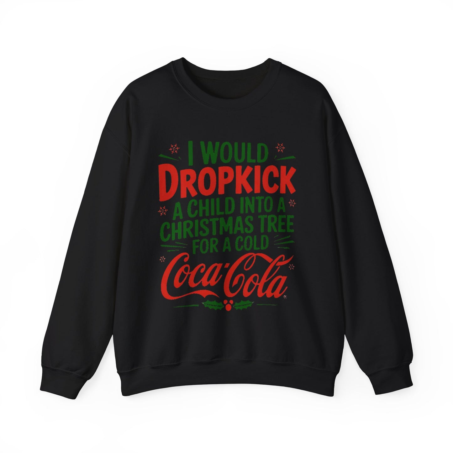 I would Dropkick a Child for a Cold Coca Cola Unisex Sweatshirt