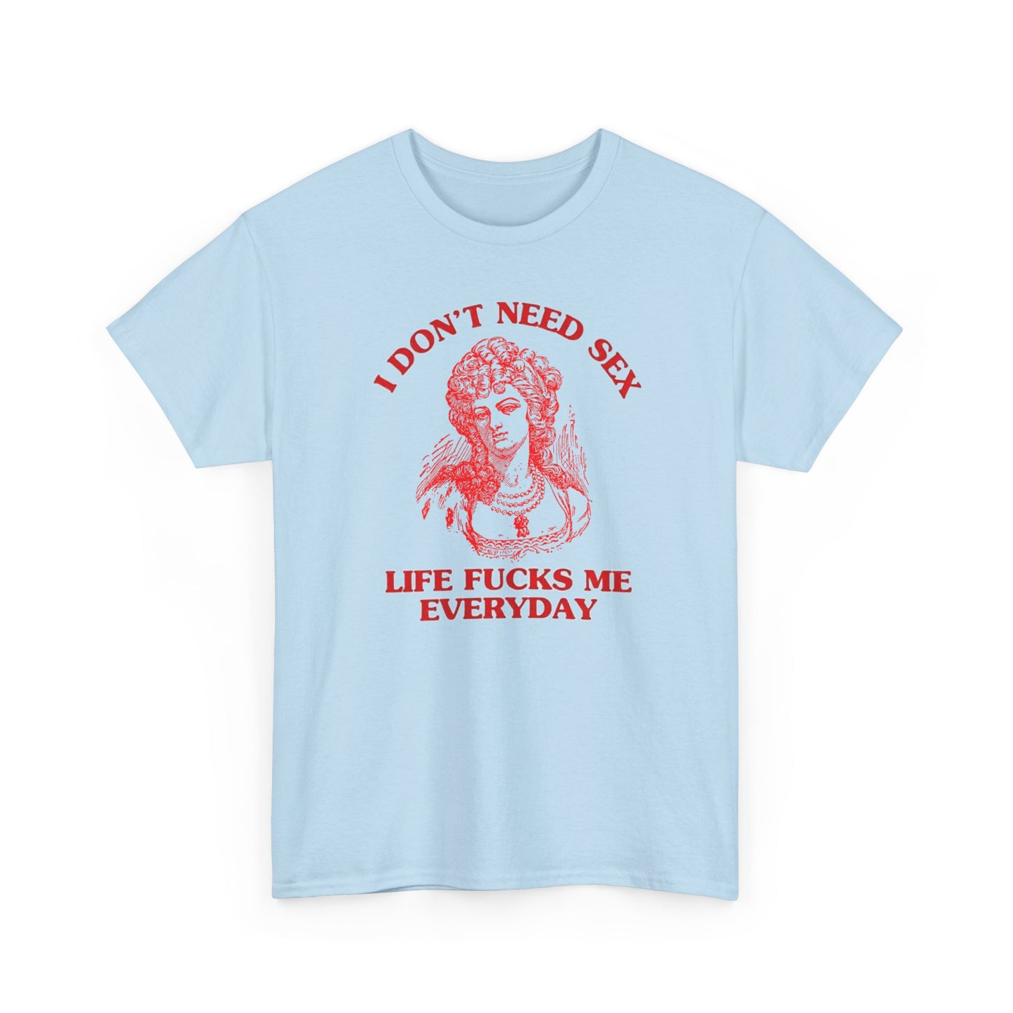 I do no need s*x meme T-Shirt