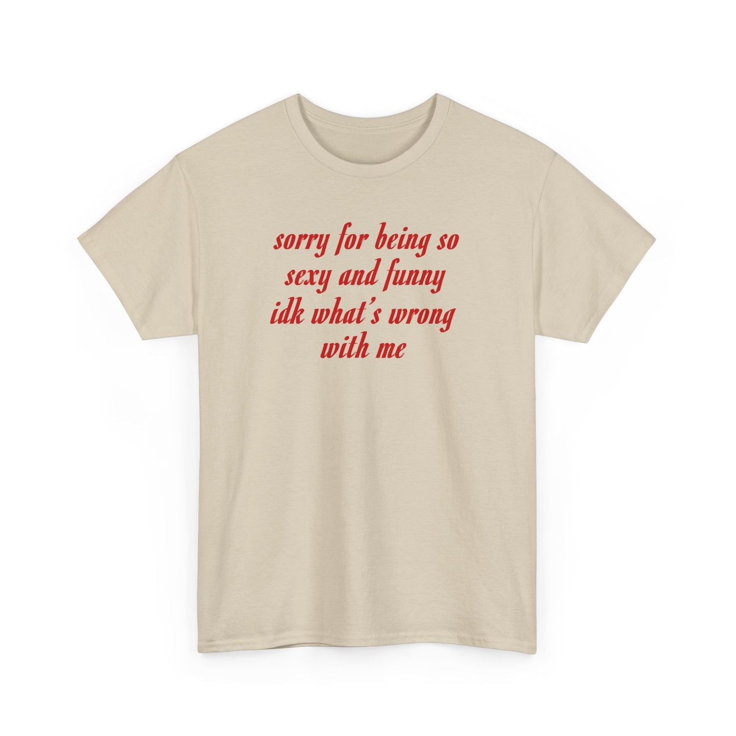 Sorry for being so sexy and funny Heavy Cotton Tee