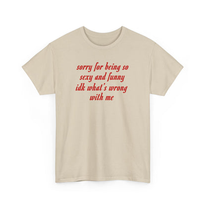 Sorry for being so sexy and funny Heavy Cotton Tee