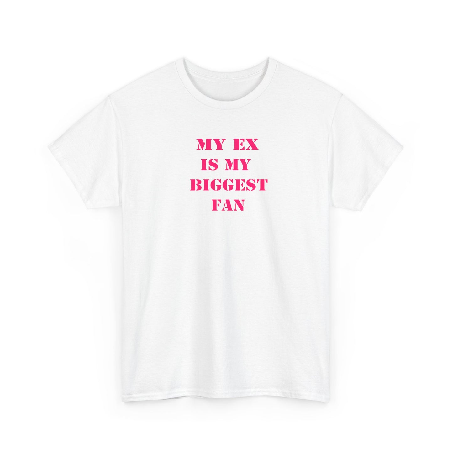 My Ex Is My Biggest Fan T-Shirt