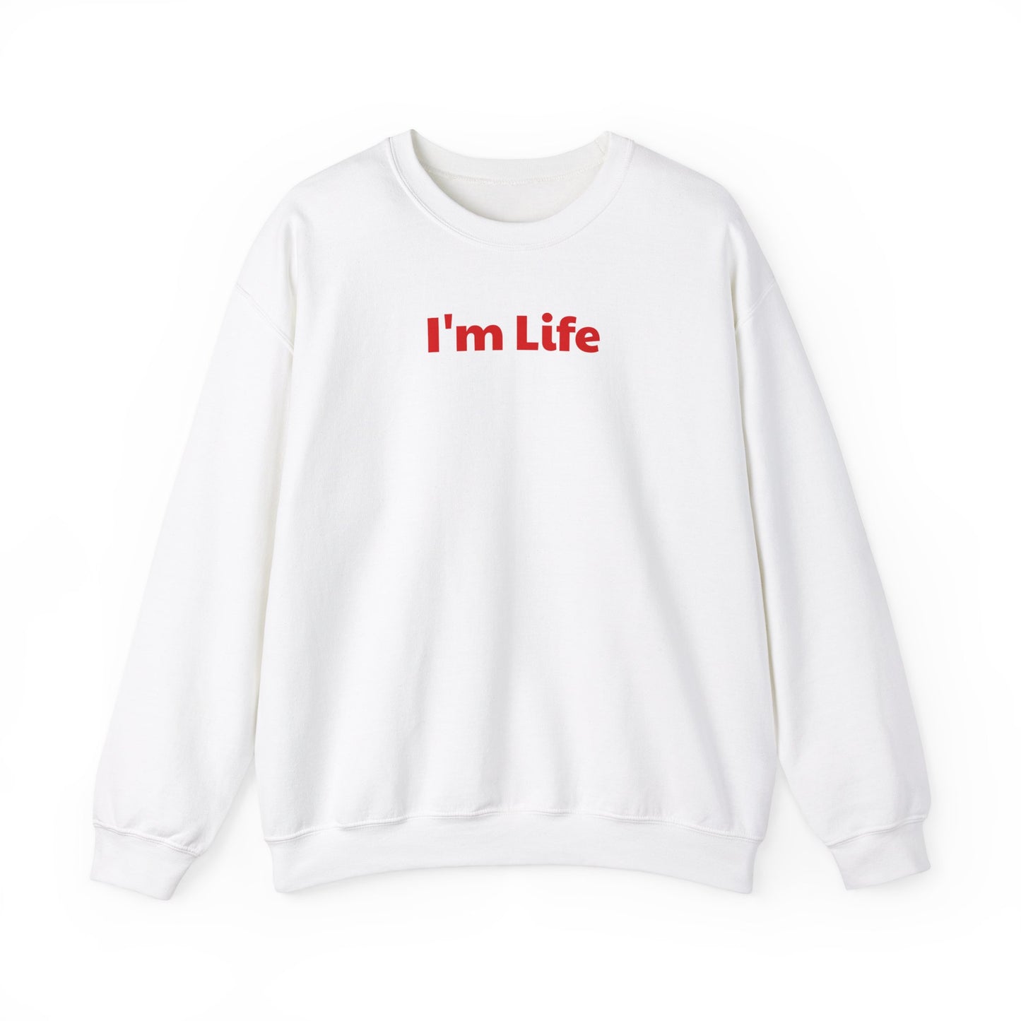 I'm Life -  Funny Unisex Sweatshirt