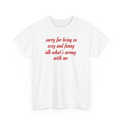 Sorry for being so sexy and funny Heavy Cotton Tee