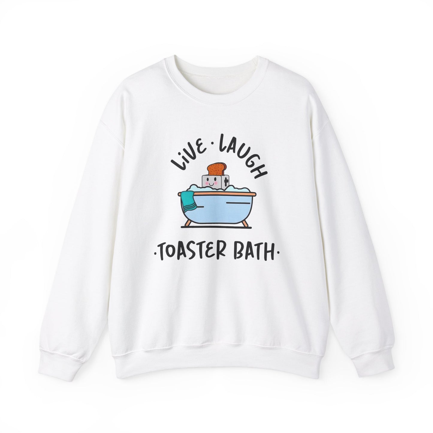 Live Laugh toaster bath Sweatshirt