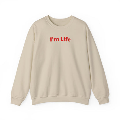 I'm Life -  Funny Unisex Sweatshirt