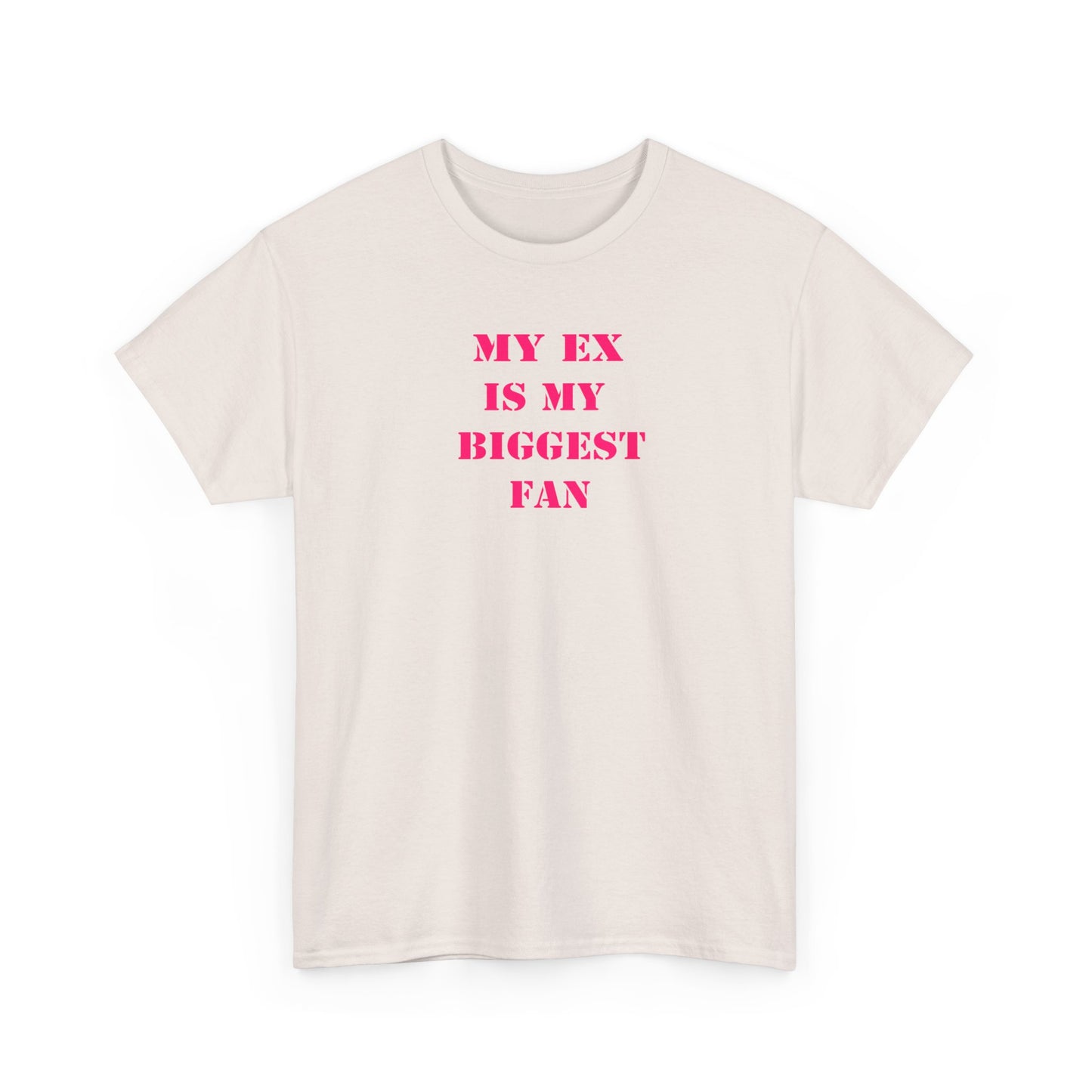 My Ex Is My Biggest Fan T-Shirt