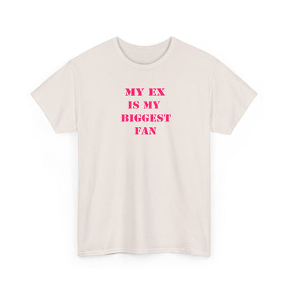 My Ex Is My Biggest Fan T-Shirt