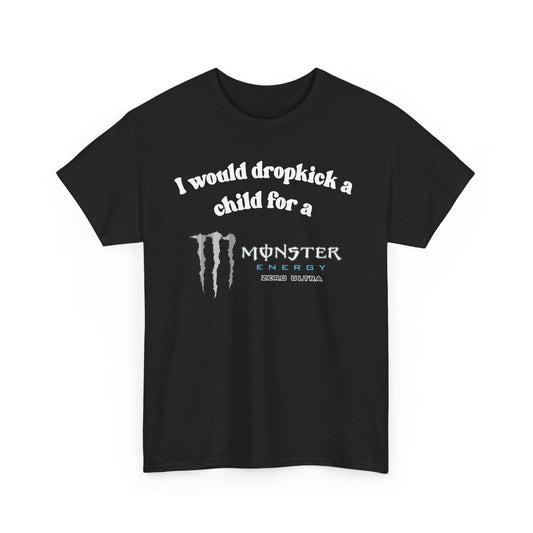 I would Dropkick a child for a Monster Energy Zero Ultra