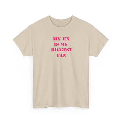 My Ex Is My Biggest Fan T-Shirt