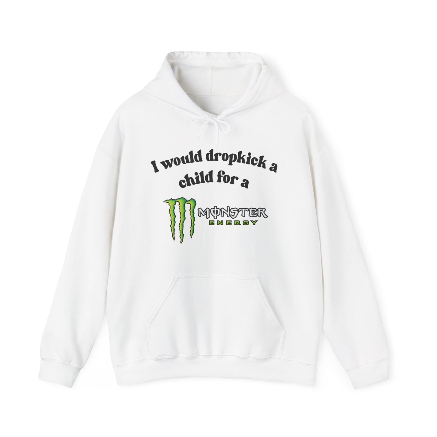 I would Dropkick a Child for a Monster Energy - Unisex Hoodie