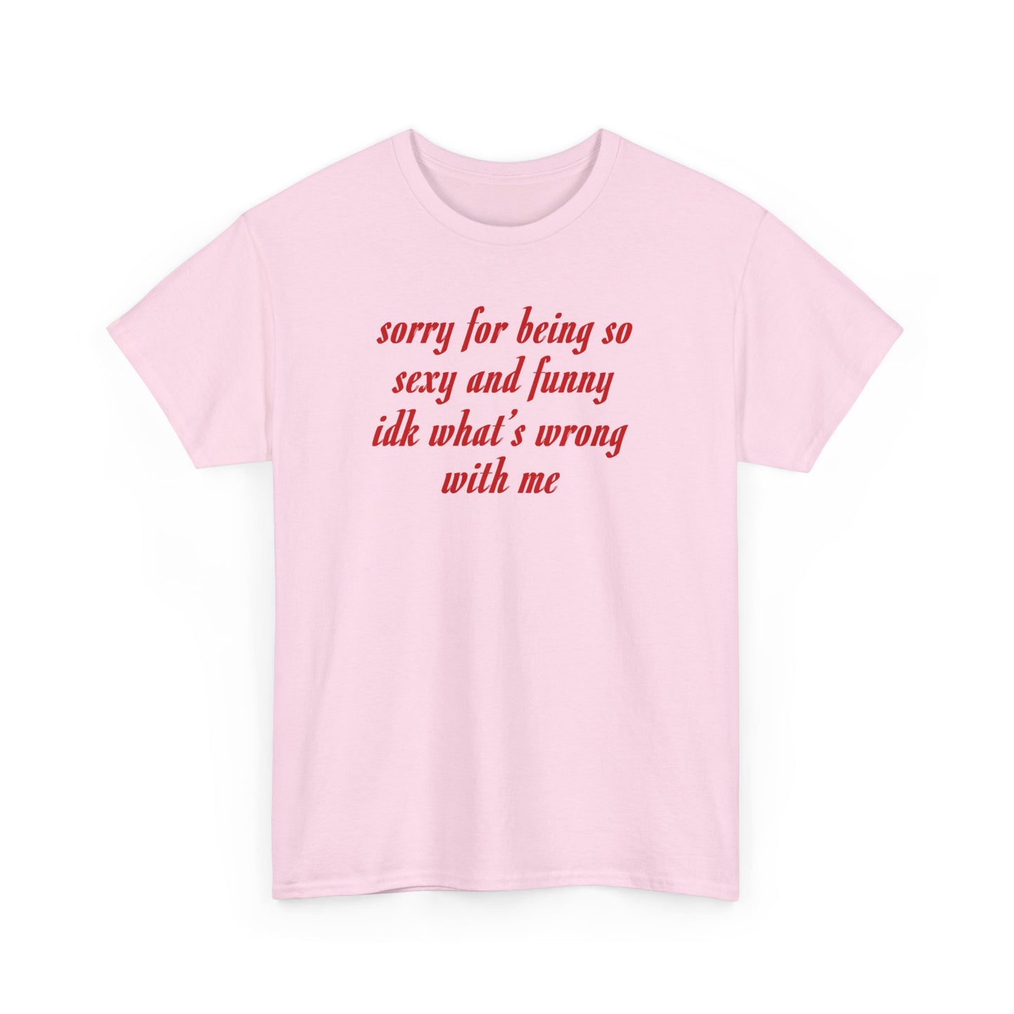 Sorry for being so sexy and funny Heavy Cotton Tee