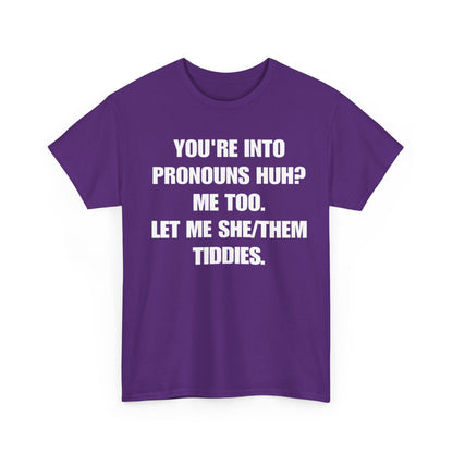 You are into pronouns let me she/them tiddies Meme T-Shirt