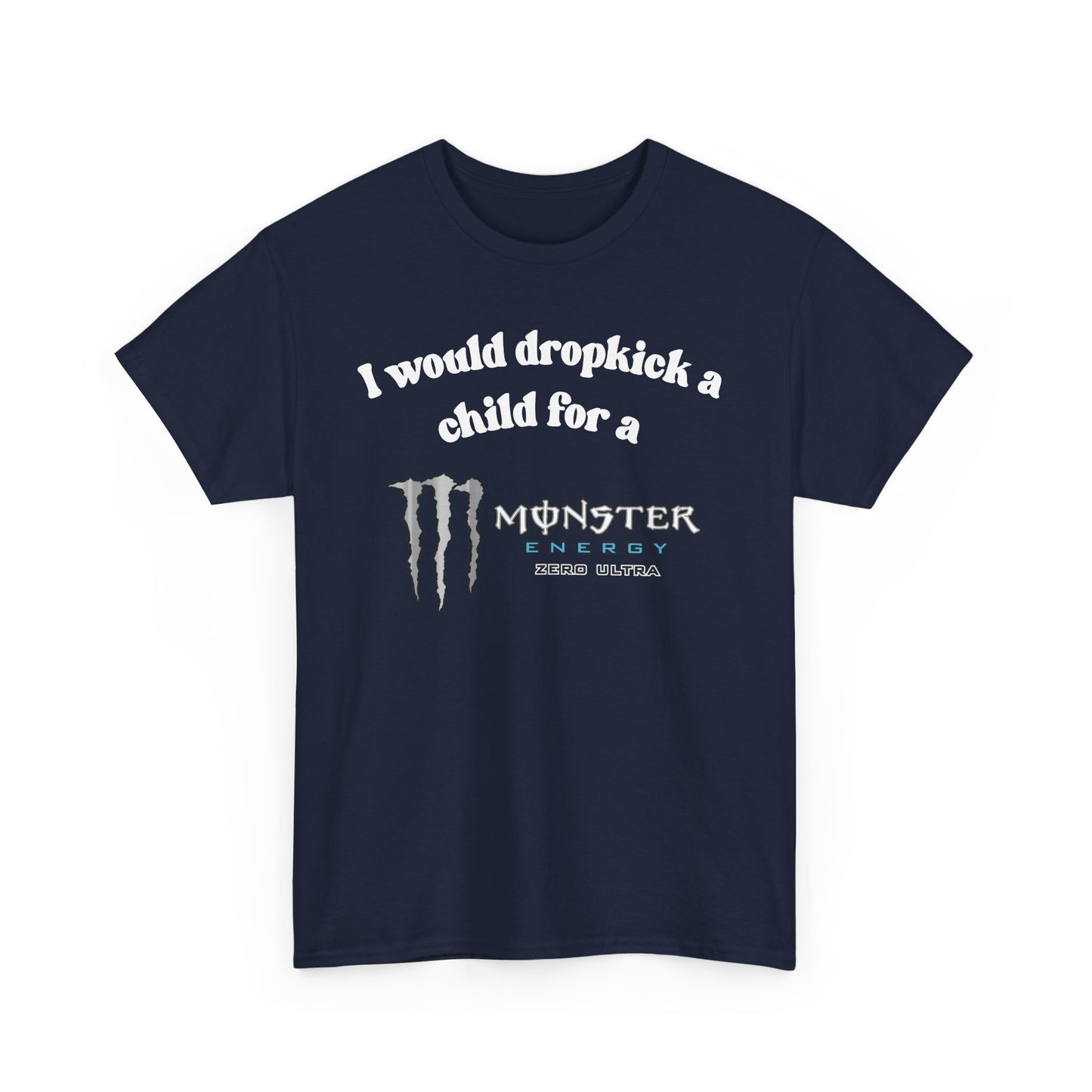 I would Dropkick a child for a Monster Energy Zero Ultra