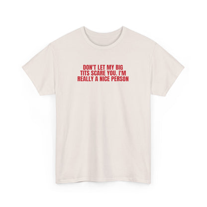 Dont Let My Big Tits Scare You Funny Meme Shirt