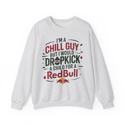 I'm Just a Chill Guy but I would Dropkick a Child for a Redbull Unisex Sweatshirt