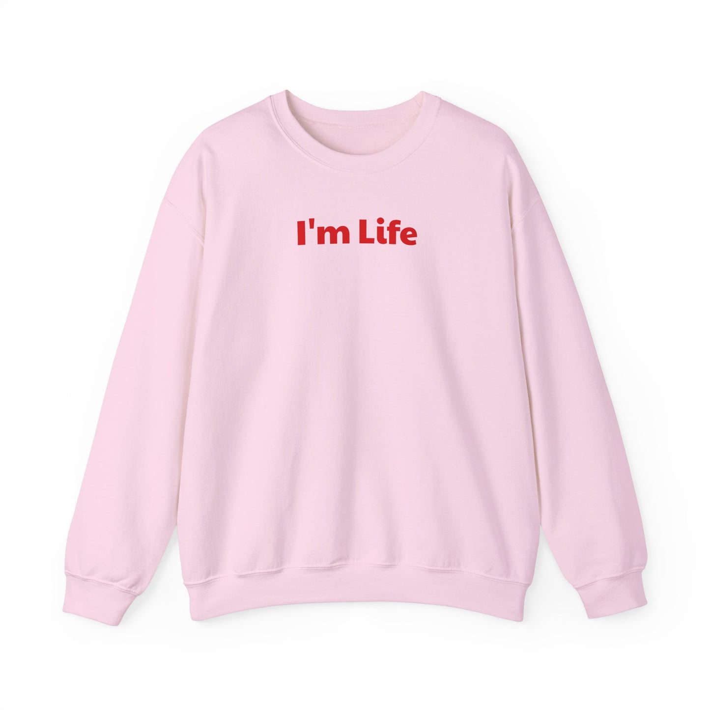 I'm Life -  Funny Unisex Sweatshirt