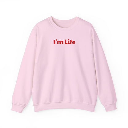 I'm Life -  Funny Unisex Sweatshirt