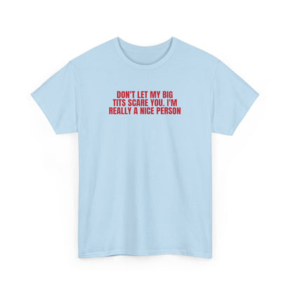 Dont Let My Big Tits Scare You Funny Meme Shirt