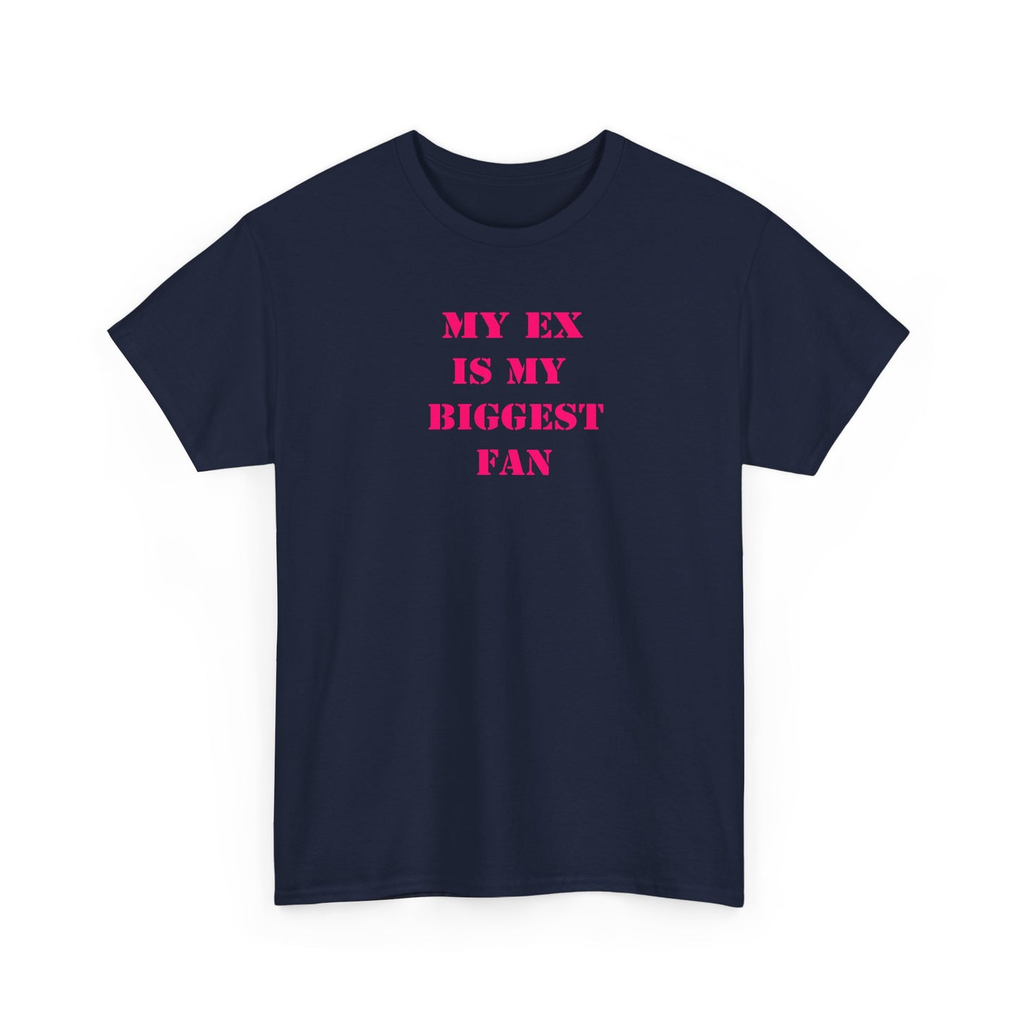 My Ex Is My Biggest Fan T-Shirt