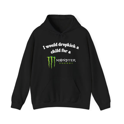 I would Dropkick a Child for a Monster Energy - Unisex Hoodie