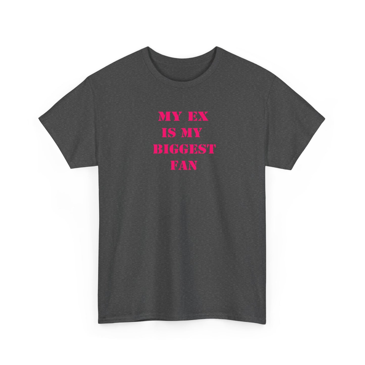 My Ex Is My Biggest Fan T-Shirt