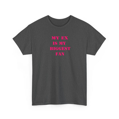 My Ex Is My Biggest Fan T-Shirt