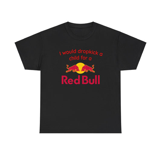 I would Drop kick for a Redbull meme Heavy Cotton Tee