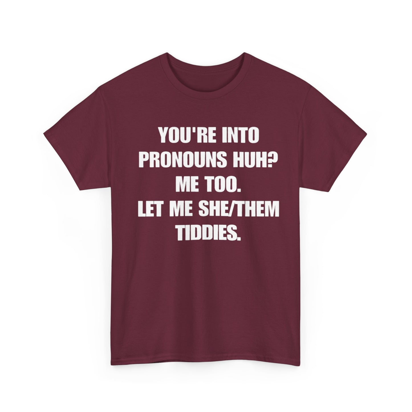 You are into pronouns let me she/them tiddies Meme T-Shirt