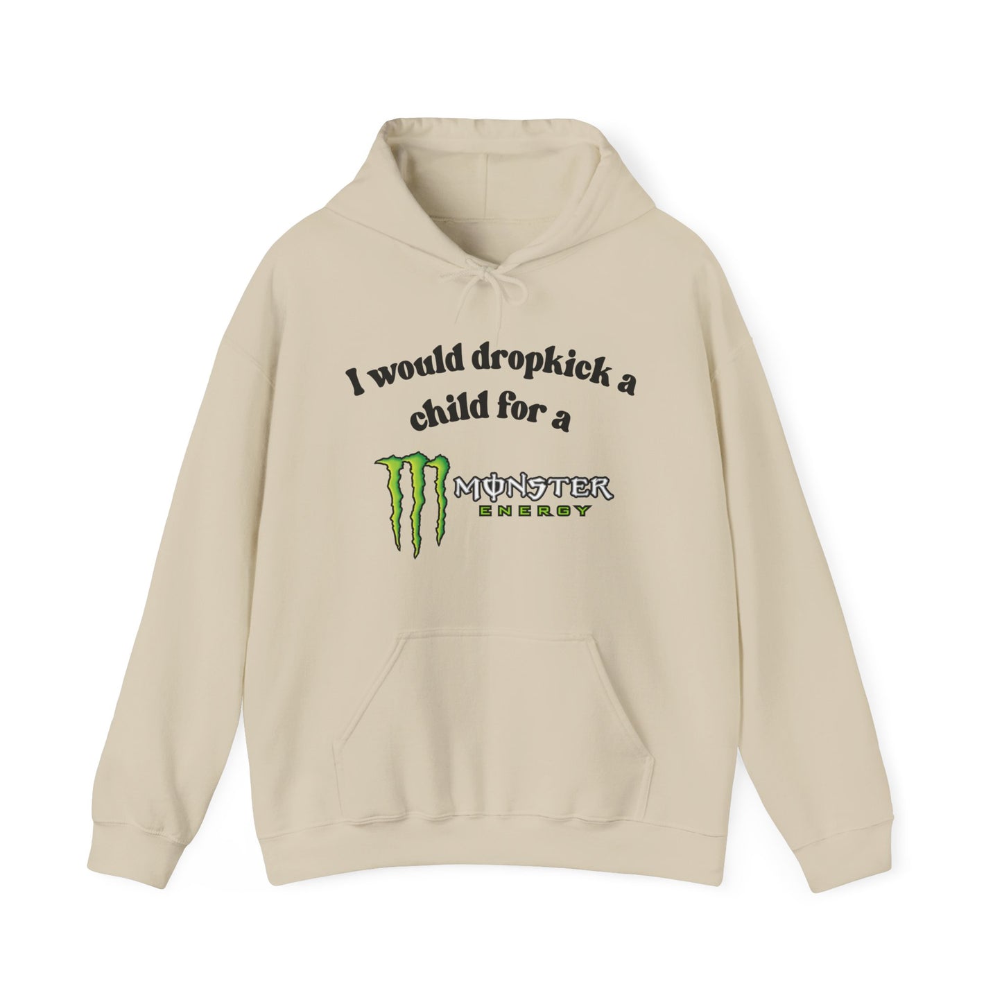 I would Dropkick a Child for a Monster Energy - Unisex Hoodie