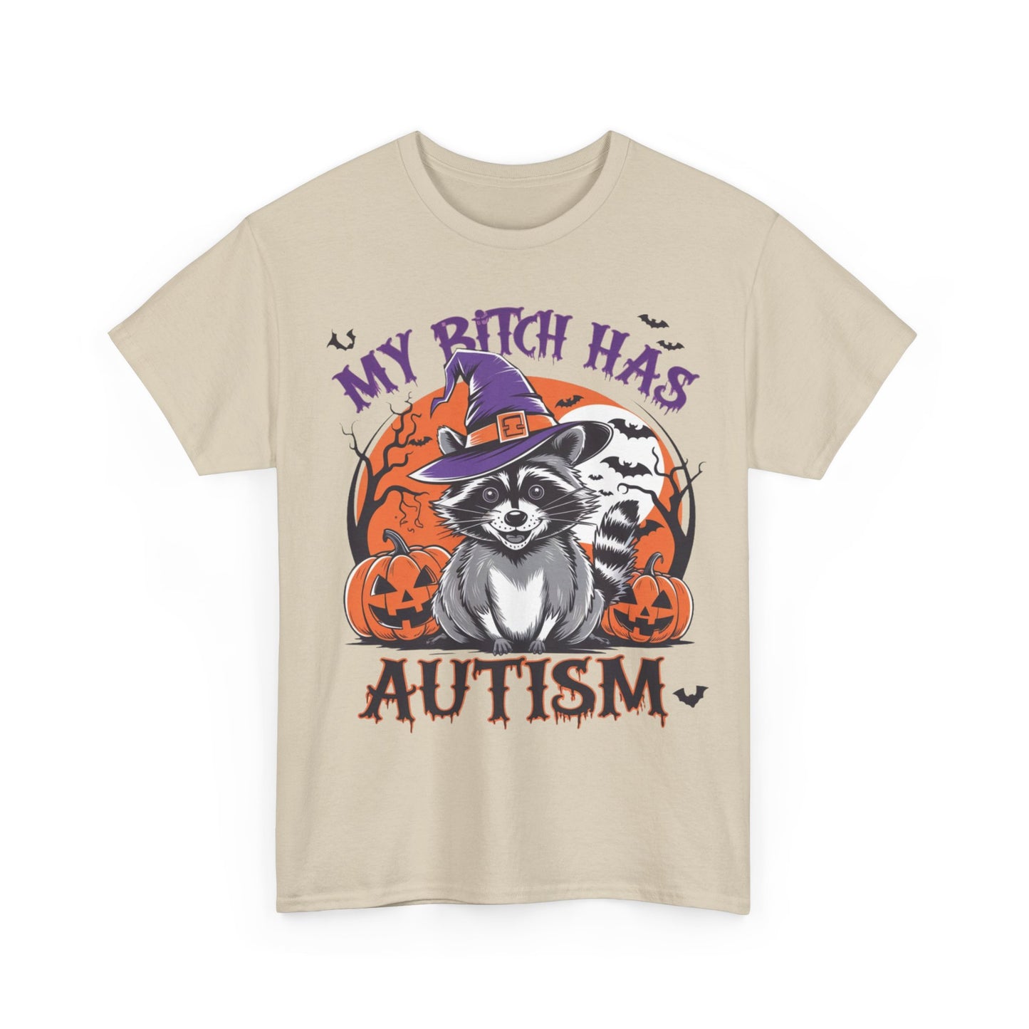 My B*tch Got Autism Heavy Cotton Tee