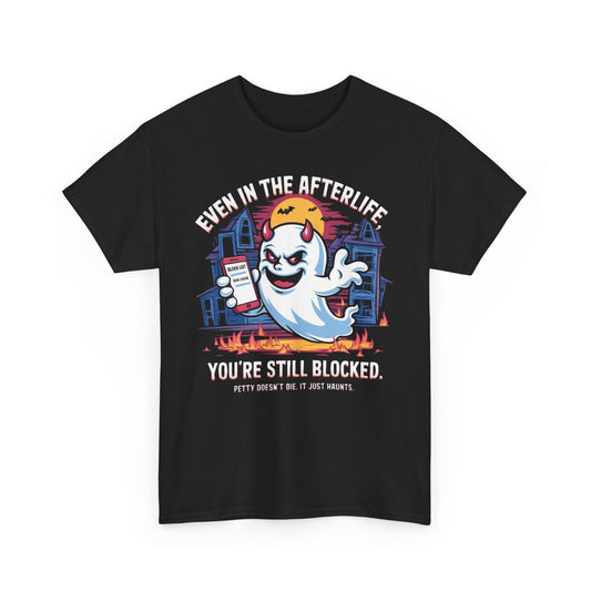 Graphic Tee - Even in the afterlife you’re still blocked