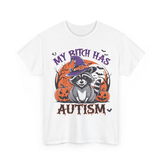 My B*tch Got Autism Heavy Cotton Tee