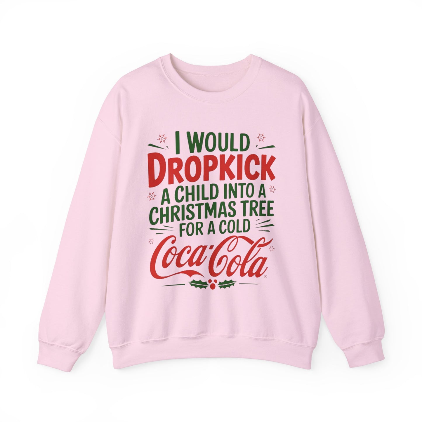 I would Dropkick a Child for a Cold Coca Cola Unisex Sweatshirt