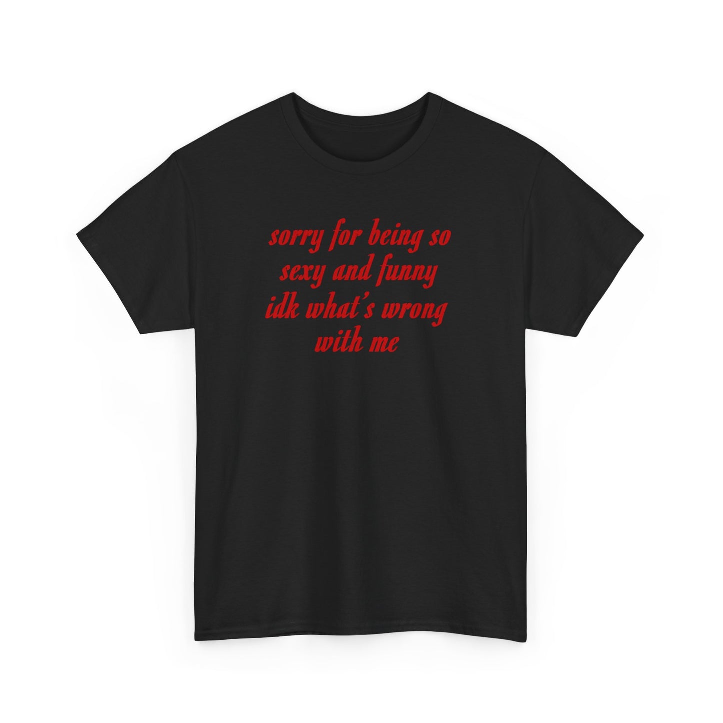 Sorry for being so sexy and funny Heavy Cotton Tee