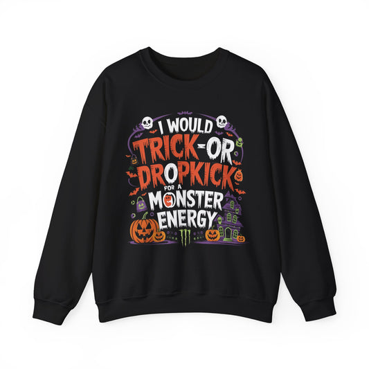 I would Trick or Dropkick for a monster energy Halloween Sweater