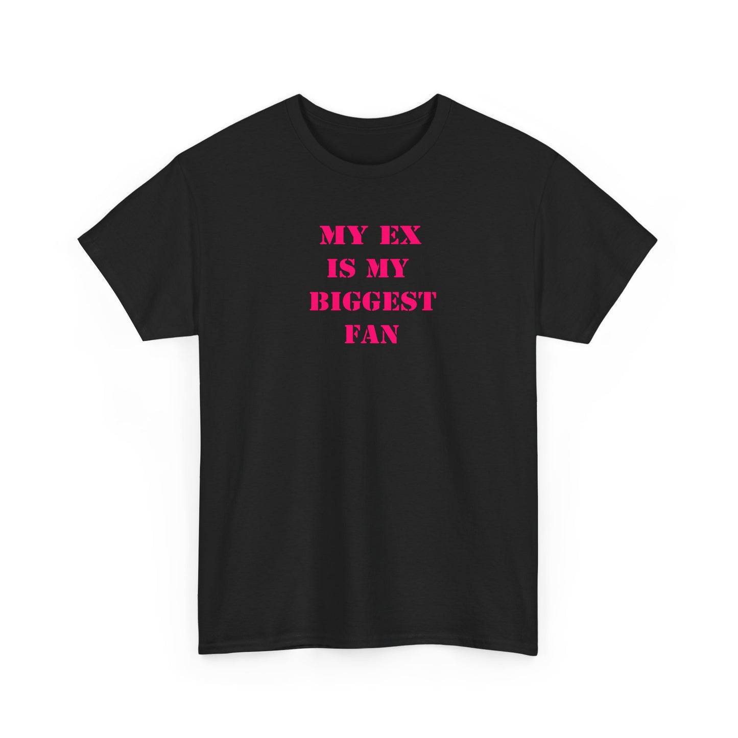 My Ex Is My Biggest Fan T-Shirt