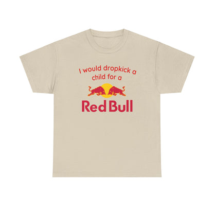 I would Drop kick for a Redbull meme Heavy Cotton Tee