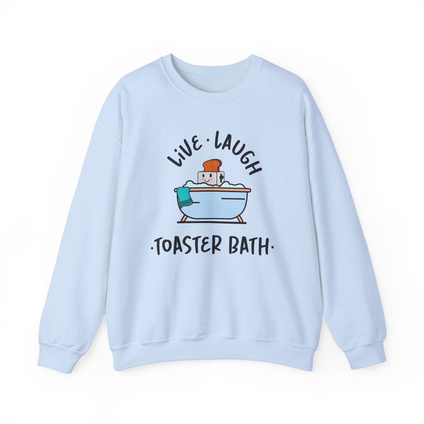 Live Laugh toaster bath Sweatshirt